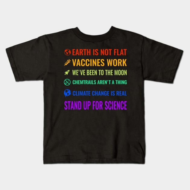 Earth is not flat! Vaccines work! We’ve been to the moon! Chemtrails aren’t a thing! Climate change is real! Stand up for science! Kids T-Shirt by simbamerch